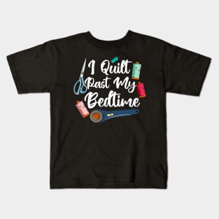 I Quilt Past My Bedtime Kids T-Shirt